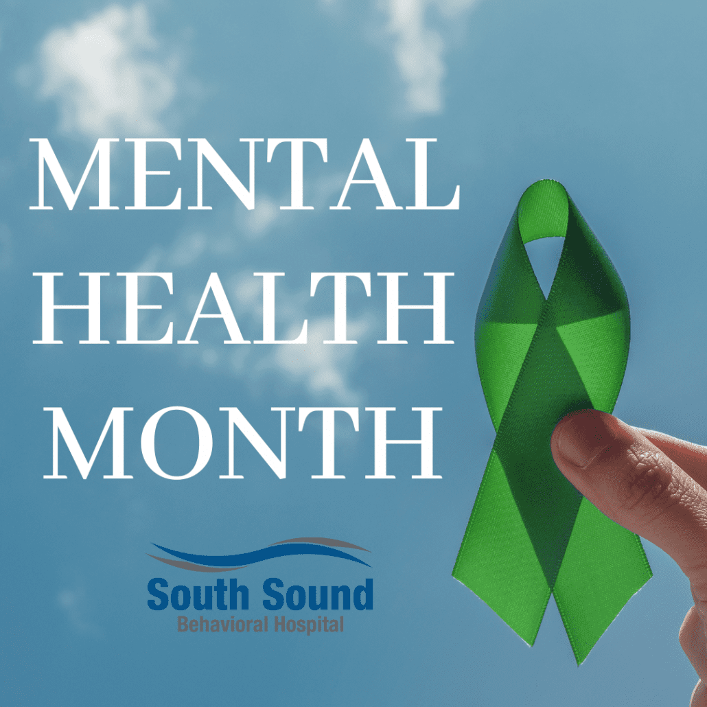 May is Mental Health Month - southsoundbehavioralhospital.com